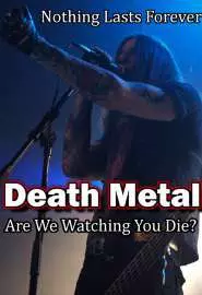 Death Metal: Ты гибнешь у нас на глазах? - постер