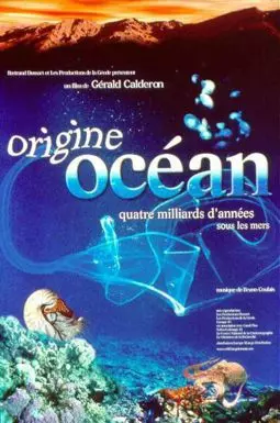 Origine océan - 4 milliards d'années sous les mers - постер