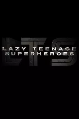 Lazy Teenage Superheroes - постер