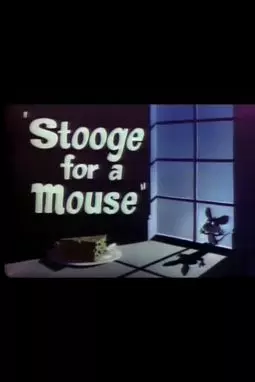 Stooge for a Mouse - постер