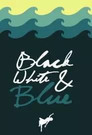 Black, White, & Blue - постер