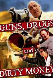 Guns, Drugs and Dirty Money - постер