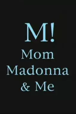 M! Mom, Madonna & Me - постер