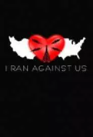 I Ran Against Us - постер