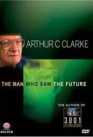 Arthur C. Clarke: The Man Who Saw the Future - постер