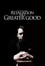 Retaliation for a Greater Good - постер