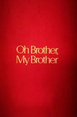 Oh Brother, My Brother - постер