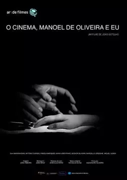 O Cinema, Manoel de Oliveira e Eu - постер