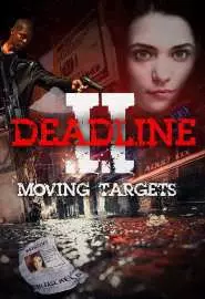 Deadline II: Moving Targets - постер