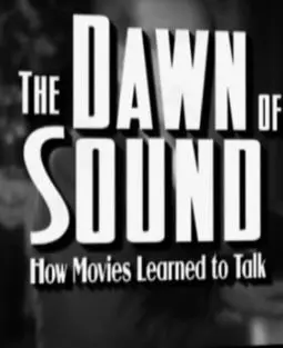 The Dawn of Sound: How Movies Learned to Talk - постер