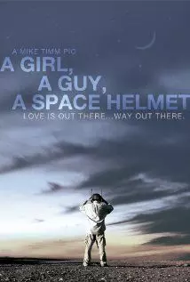 A Girl, a Guy, a Space Helmet - постер