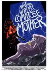 An Evening with My Comatose Mother - постер
