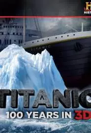 Titanic: 100 Years in 3D - постер