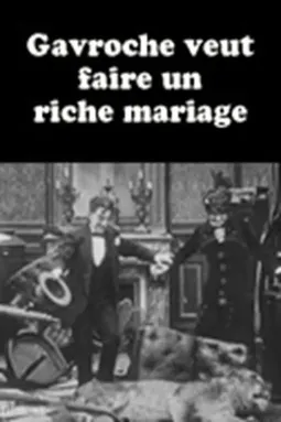 Gavroche veut faire un riche mariage - постер