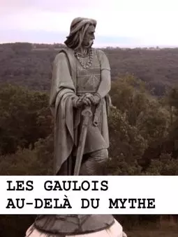 Les Gaulois au-delà du mythe - постер