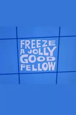 Freeze a Jolly Good Fellow - постер