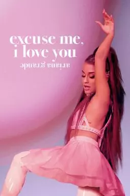 Ариана Гранде: Excuse Me, I Love You - постер