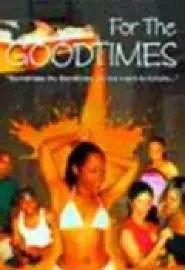 For the Goodtimes - постер