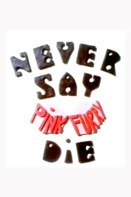 Never Say Pink Furry Die - постер