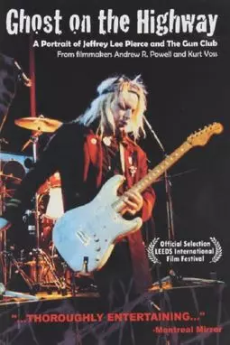 Ghost on the Highway: A Portrait of Jeffrey Lee Pierce and the Gun Club - постер