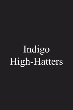 Indigo High-Hatters - постер