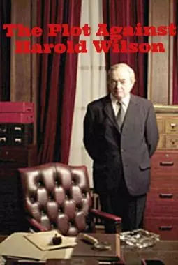 The Plot Against Harold Wilson - постер