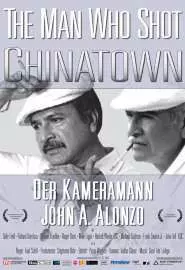 The Man Who Shot Chinatown: The Life and Work of John A. Alonzo - постер