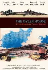The Oyler House: Richard eutra's Desert Retreat - постер
