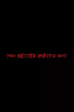 You Better Watch Out - постер