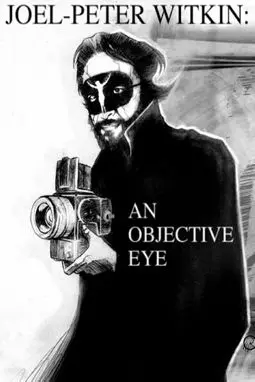 Joel-Peter Witkin: An Objective Eye - постер