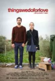 Things We Do for Love - постер
