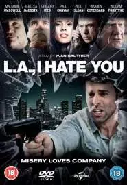 Я ненавижу тебя, Лос-Анджелес - постер