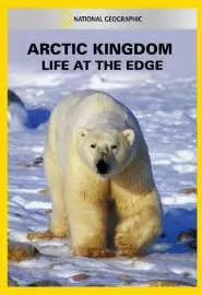 Arctic Kingdom: Life at the Edge - постер