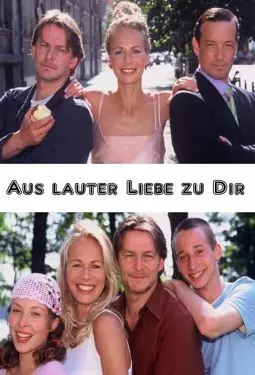 Aus lauter Liebe zu Dir - постер