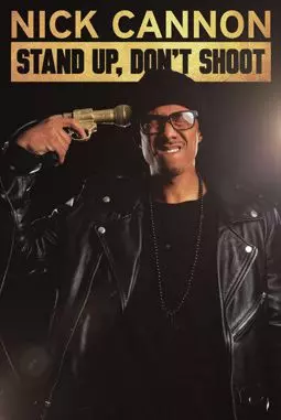 Nick Cannon: Stand Up, Don't Shoot - постер