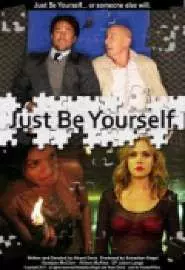 Just Be Yourself - постер