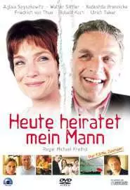 Heute heiratet mein Mann - постер