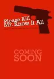 Please Kill Mr. Know It All - постер