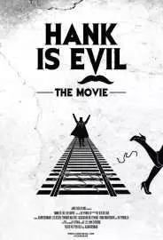 Hank Is Evil: The Movie - постер
