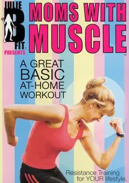 Julie B Fit: Moms with Muscle - постер