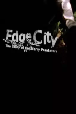 Edge City: The Story of the Merry Pranksters - постер