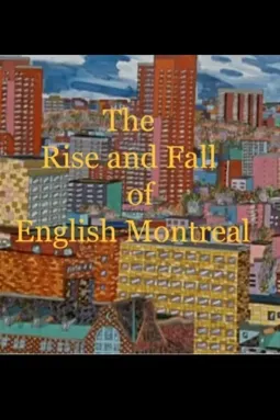 The Rise and Fall of English Montreal - постер