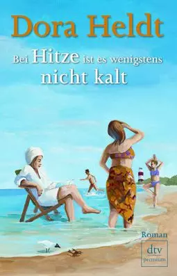 Dora Heldt: Bei Hitze ist es wenigstens nicht kalt - постер