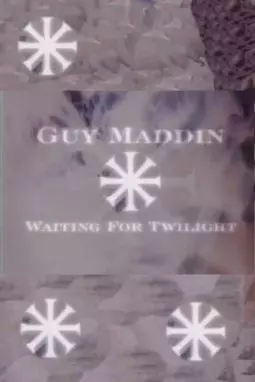 Guy Maddin: Waiting for Twilight - постер