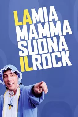 La mia mamma suona il rock - постер