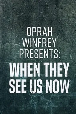 Oprah Winfrey Presents: When They See Us Now - постер