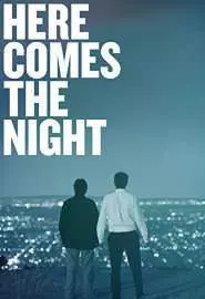 Here Comes the night - постер