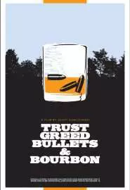 Trust, Greed, Bullets & Bourbon - постер