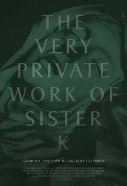 The Very Private Work of Sister K - постер