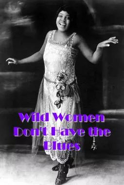 Wild Women Don't Have the Blues - постер